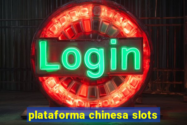 plataforma chinesa slots